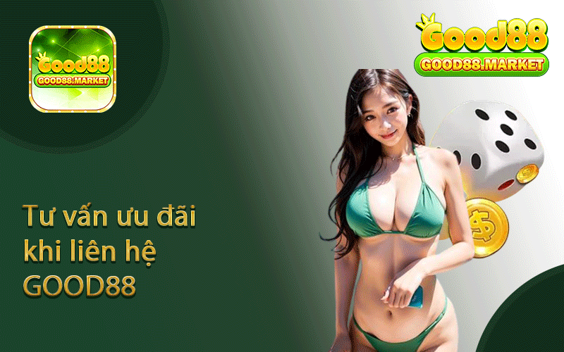 Tư vấn ưu đãi khi liên hệ GOOD88